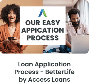 Loan Application Process - BetterLife by Access Loans