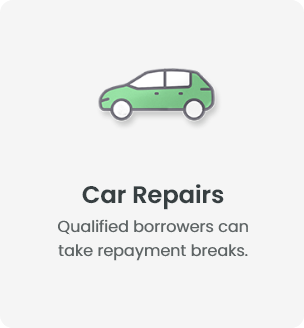 Car Repairs - Qualified borrowers can take repayment breaks.