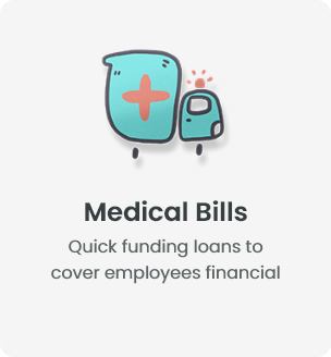 Medical Bills - Quick funding loans to cover employees financial emergencies at low rates.